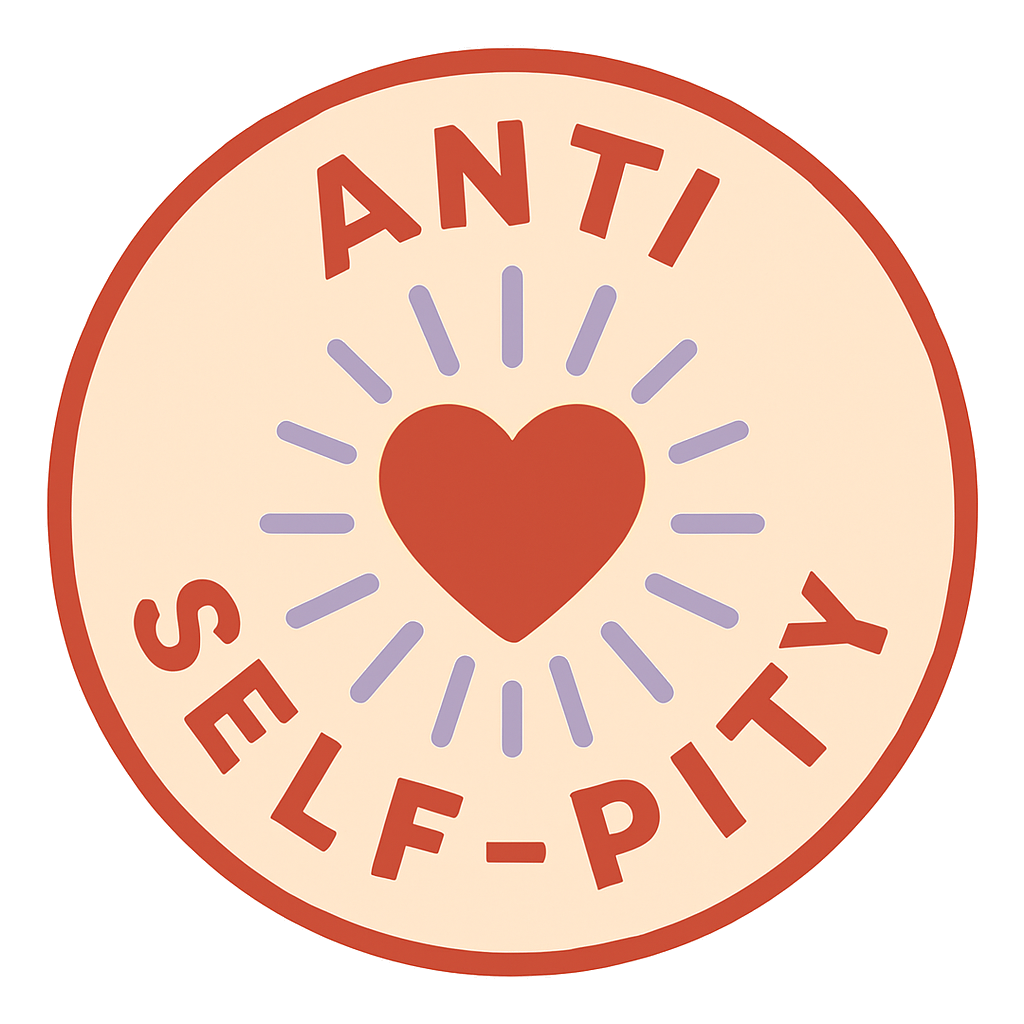 Anti Self Pity